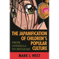 Japanification of Children's Popular Culture: From Godzilla to Miyazaki - Paperback