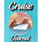 Cruise Journal: A Daily Journal to Record Your Cruise Ship Vacation Adventures - Paperback