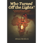 Who Turned Off The Lights?: A Look Deep Inside the GIANT of Africa from the Eyes of a Black American - Paperback