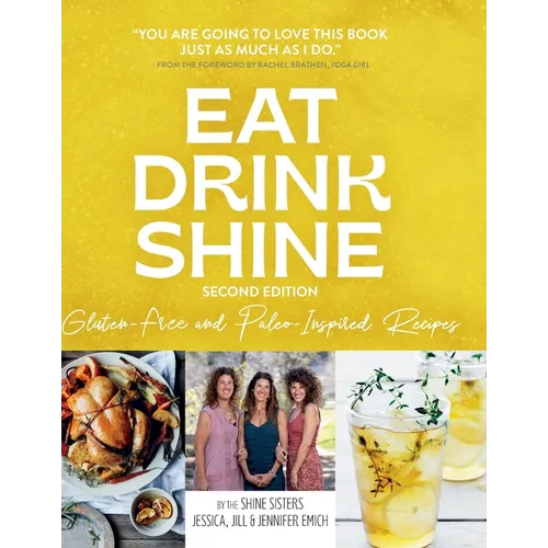 Eat Drink Shine: Gluten-free and Paleo-Inspired Recipes - Hardcover