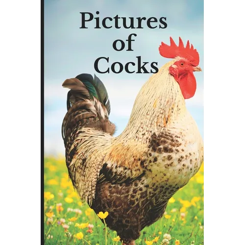 Pictures of Cocks: Funny White Elephant, Yankee Swap, Secret Santa Gift, (Stupid Gifts Ideas) - Paperback