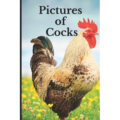 Pictures of Cocks: Funny White Elephant, Yankee Swap, Secret Santa Gift, (Stupid Gifts Ideas) - Paperback