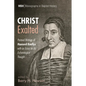 Christ Exalted: Pastoral Writings of Hanserd Knollys with an Essay on His Eschatological Thought - Hardcover