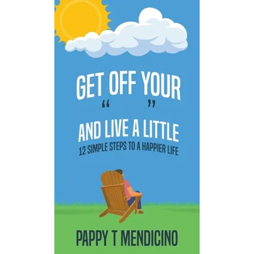 Get Off Your " " and Live a Little - Paperback