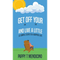 Get Off Your " " and Live a Little - Paperback