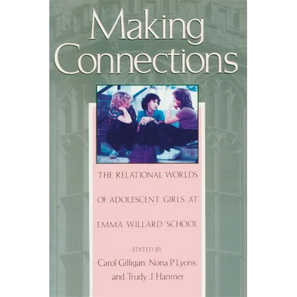 Making Connections: The Relational Worlds of Adolescent Girls at Emma Willard School - Paperback