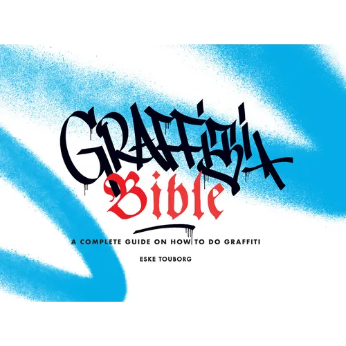 Graffiti Bible: A Complete Guide on How to Do Graffiti - Paperback
