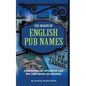The Origins of English Pub Names - Paperback