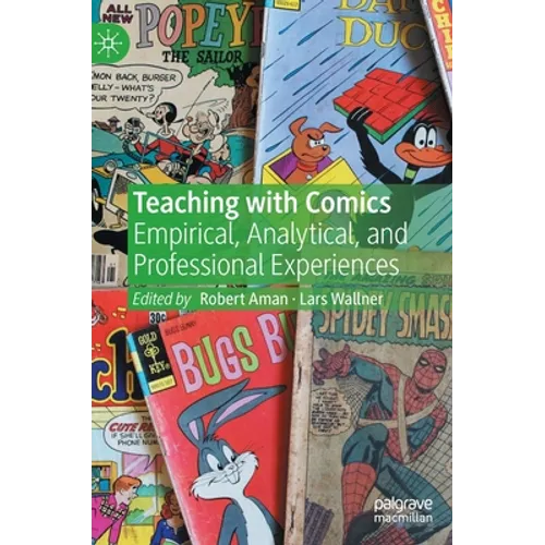 Teaching with Comics: Empirical, Analytical, and Professional Experiences - Hardcover