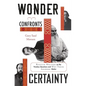 Wonder Confronts Certainty: Russian Writers on the Timeless Questions and Why Their Answers Matter - Hardcover