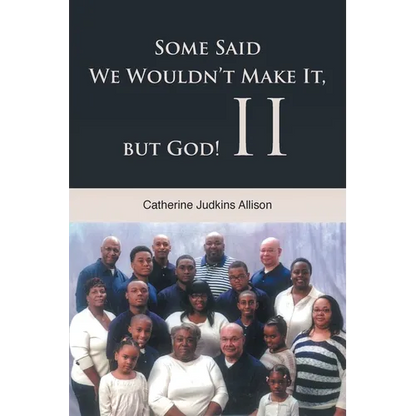 Some Said We Wouldn't Make It, but God! II - Paperback