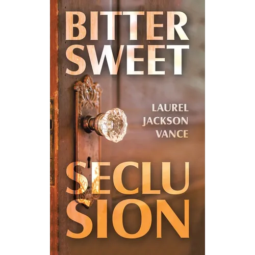 Bittersweet Seclusion - Hardcover