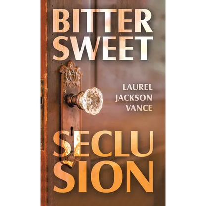 Bittersweet Seclusion - Hardcover