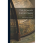 The Roman Catacombs - Hardcover