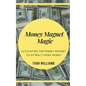 Money Magnet Magic: Activating the Money Magnet to Attract More Money - Paperback