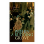 Within a Budding Grove: The Puzzling Facets of Love and Obsession - The Sensational Masterpiece of Modern Literature (In Search of Lost Time Series) - Paperback