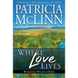 Where Love Lives: Wyoming Wildflowers, Book 8 - Paperback