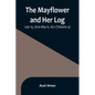 The Mayflower and Her Log; July 15, 1620-May 6, 1621 (Volume 4) - Paperback