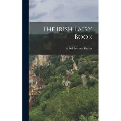The Irish Fairy Book - Hardcover