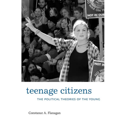 Teenage Citizens: The Political Theories of the Young - Hardcover