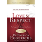 Love and Respect: The Love She Most Desires; The Respect He Desperately Needs - Hardcover