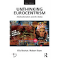 Unthinking Eurocentrism: Multiculturalism and the Media - Paperback