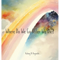 Where Do We Go After We Die? - Hardcover