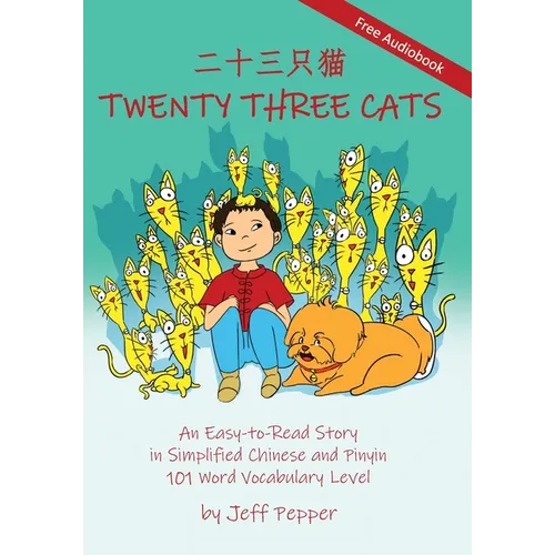 Twenty Three Cats: An Easy-to-Read Story in Simplified Chinese and Pinyin,101 Word Vocabulary Level - Paperback