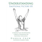 Understanding Emotional Victory 101: A Starting Place for Developing a Biblical Foundation for Emotional Intelligence - Paperback