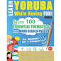 Learn Yoruba While Having Fun! - For Beginners: Easy to Intermediate - Study 100 Essential Thematics with Word Search Puzzles - Vol.1 - Paperback
