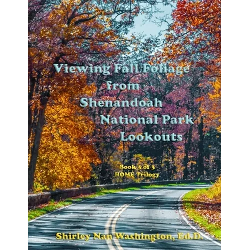 Viewing Fall Foliage from Shenandoah National Park Lookouts: Book 3 of 3 - Paperback