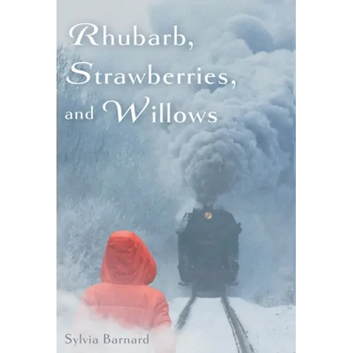 Rhubarb, Strawberries, and Willows - Hardcover