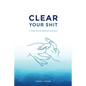 Clear Your Shit - Paperback