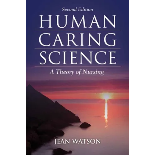 Human Caring Science: A Theory of Nursing - Paperback