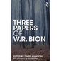 Three Papers of W.R. Bion - Paperback