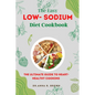 The Easy Low-sodium Diet Cookbook: The Ultimate Guide to Heart-Healthy Cooking - Paperback