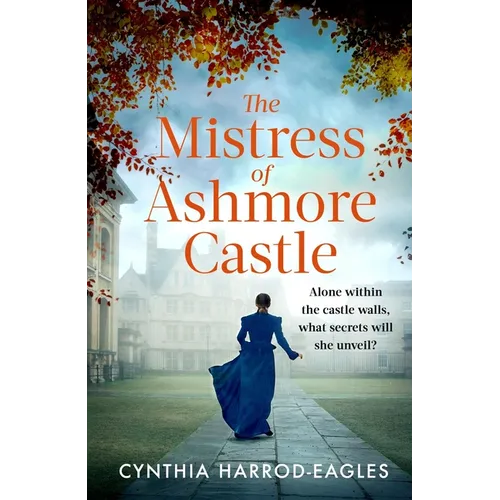 The Mistress of Ashmore Castle: An Unputdownable Period Drama for Fans of the Crown - Paperback