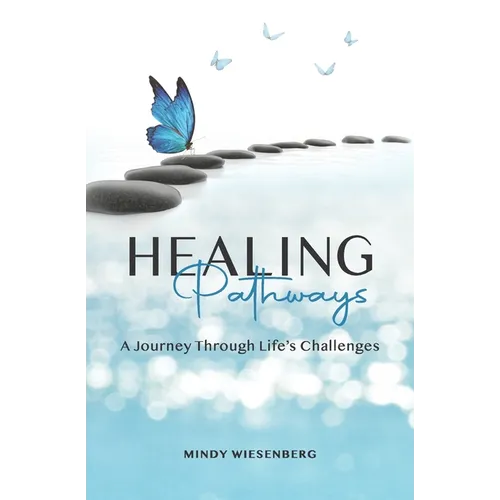 Healing Pathways: A Journey Through Life's Challenges - Paperback