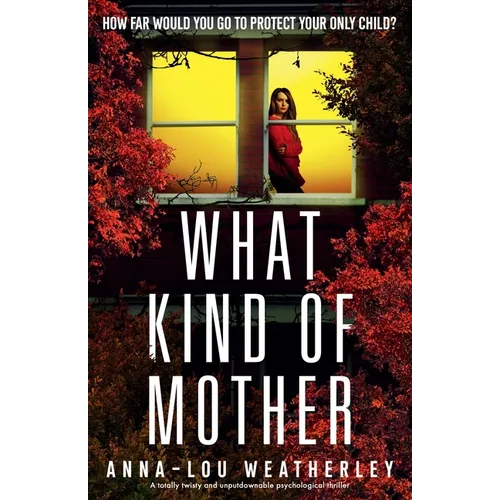 What Kind of Mother: A totally twisty and unputdownable psychological thriller - Paperback
