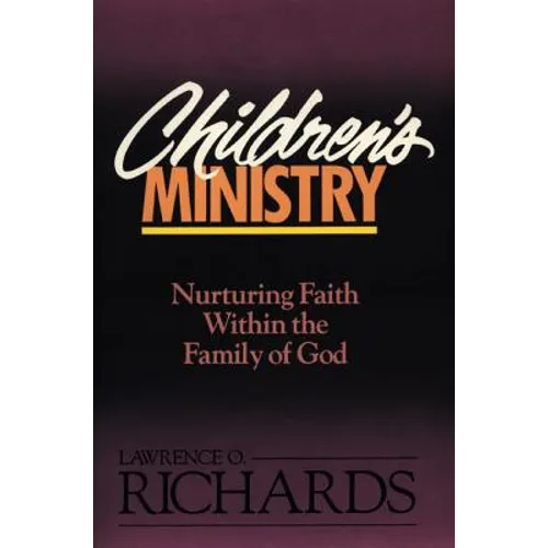 Children's Ministry: Nurturing Faith Within the Family of God - Paperback