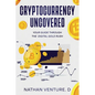 Cryptocurrency Uncovered: Your Guide Through the Digital Gold Rush - Paperback