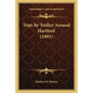 Trips By Trolley Around Hartford (1901) - Paperback