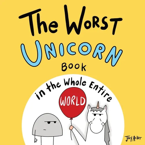 The Worst Unicorn Book in the Whole Entire World - Paperback