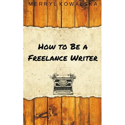 How to Be a Freelance Writer - Paperback