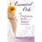 Essential Oils for Pregnancy, Birth & Babies - Paperback