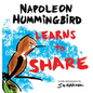 A Hummingbird Learns to Share: A Cute and Fun Children's Book About the Value of Sharing (Picture Books for Kids, Kindergarteners, Elementary, Prescho - Hardcover