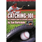 Catching-101: The Complete Guide for Baseball Catchers - Hardcover