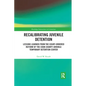 Recalibrating Juvenile Detention: Lessons Learned from the Court-Ordered Reform of the Cook County Juvenile Temporary Detention Center - Paperback