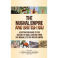 The Mughal Empire and British Raj: A Captivating Guide to the History of India, Starting from the Mughals to the British Empire - Hardcover