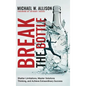 Break The Bottle: Shatter Limitations, Master Solutions Thinking, and Achieve Extraordinary Success - Hardcover